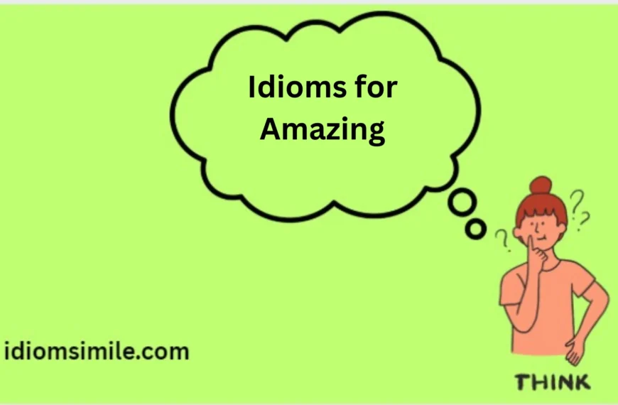 Idioms for Amazing