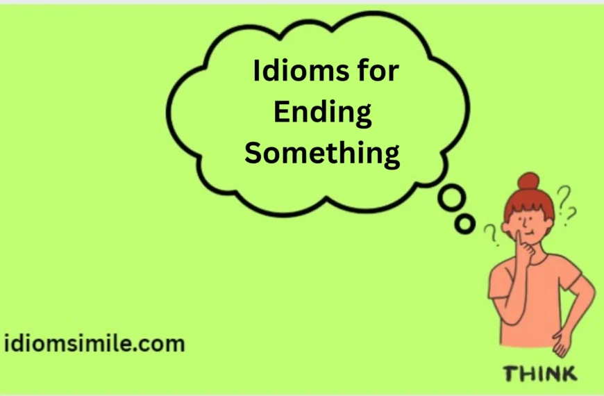 Idioms for Ending Something