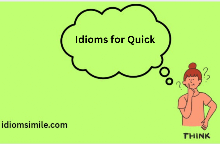 Idioms for Quick